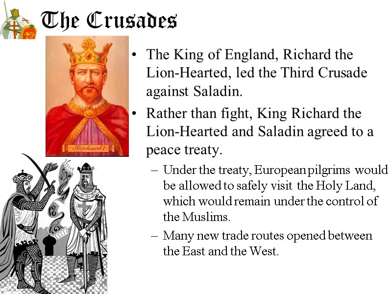 The Crusades The King of England, Richard the Lion-Hearted, led the Third Crusade against